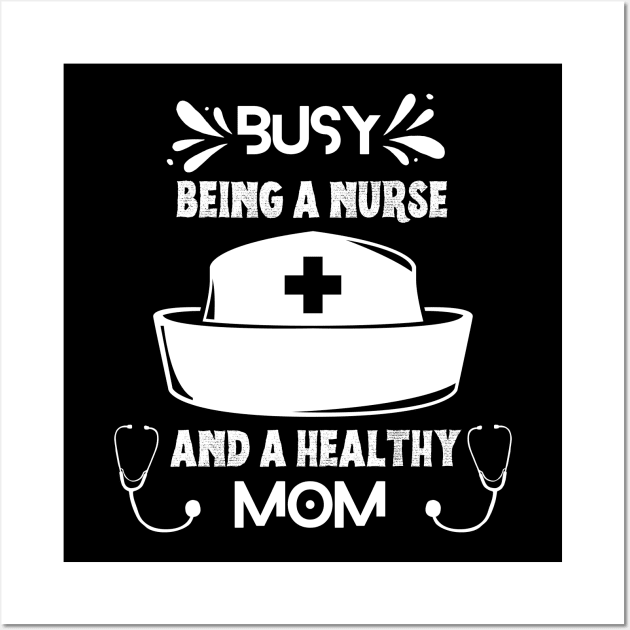 Busy Being A Nurse And A Healthy Mom Wall Art by NICHE&NICHE